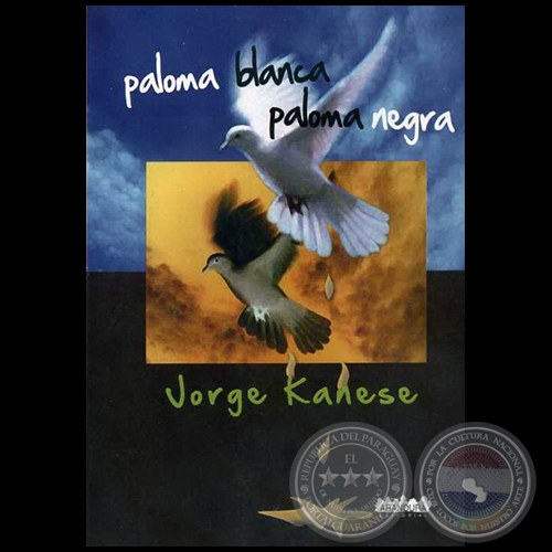 PALOMA BLANCA PALOMA NEGRA - Autor: JORGE KANESE - Ao 2011